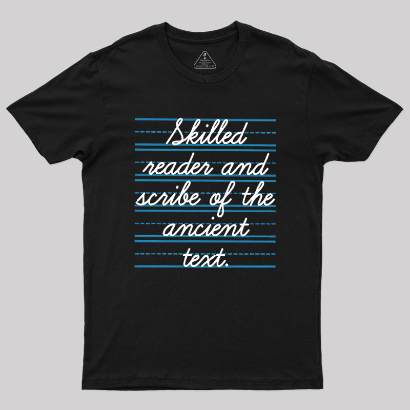 Skilled Reader And Scribe Of The Ancient Text Geek T-Shirt