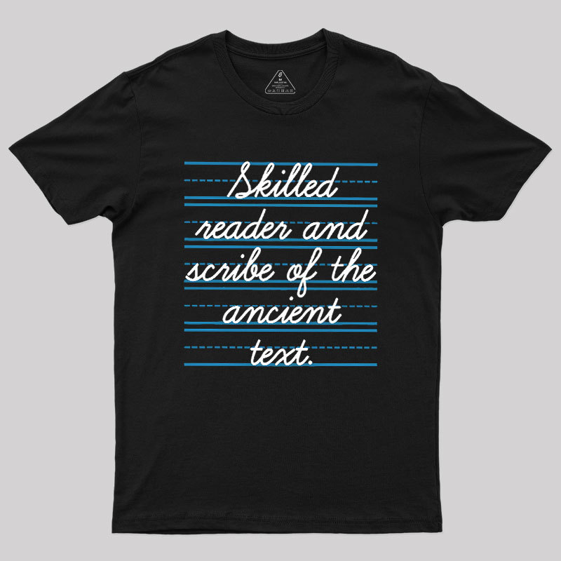 Skilled Reader And Scribe Of The Ancient Text Geek T-Shirt