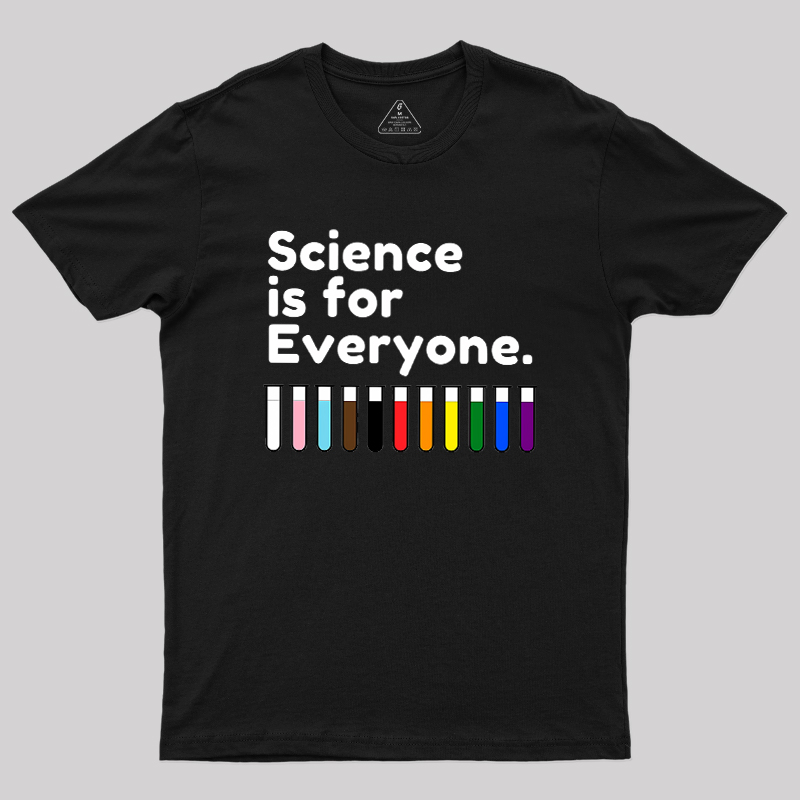 Science Is For Everyone Geek T-Shirt