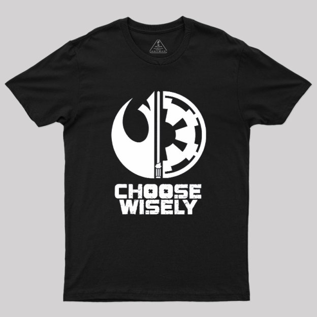 Choose Wisely Geek T-Shirt