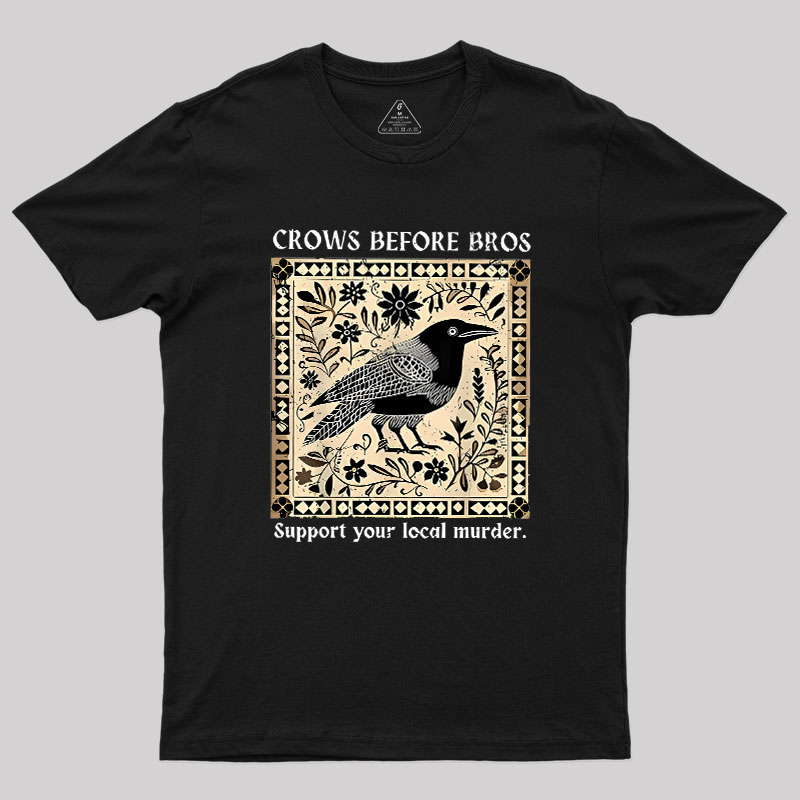 Crows Before Bros Geek T-Shirt