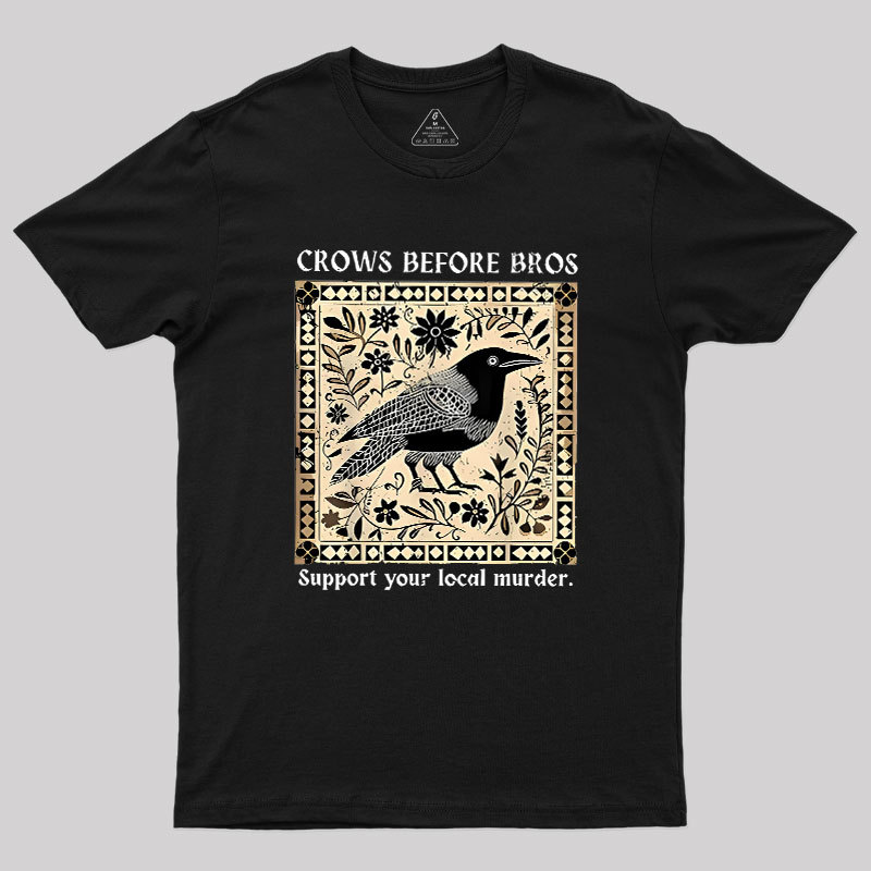 Crows Before Bros Geek T-Shirt
