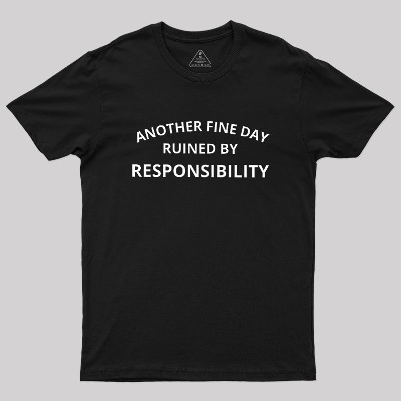 Another Fine Day Geek T-Shirt