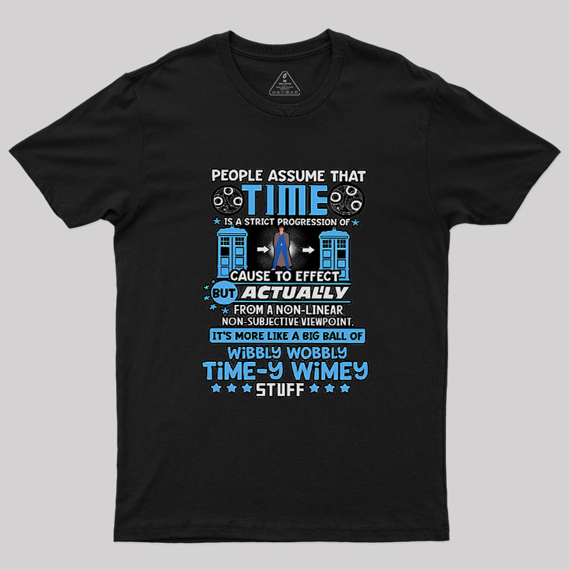 Wibbly Wobbly Timey Wimey Stuff Geek T-Shirt