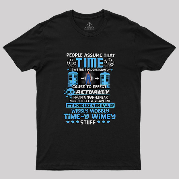 Wibbly Wobbly Timey Wimey Stuff Geek T-Shirt
