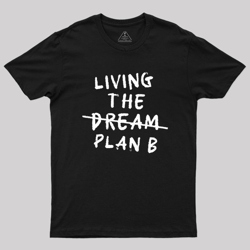 Living Plan B Geek T-Shirt