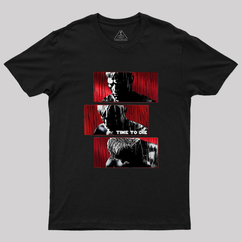 Time To Die Geek T-Shirt