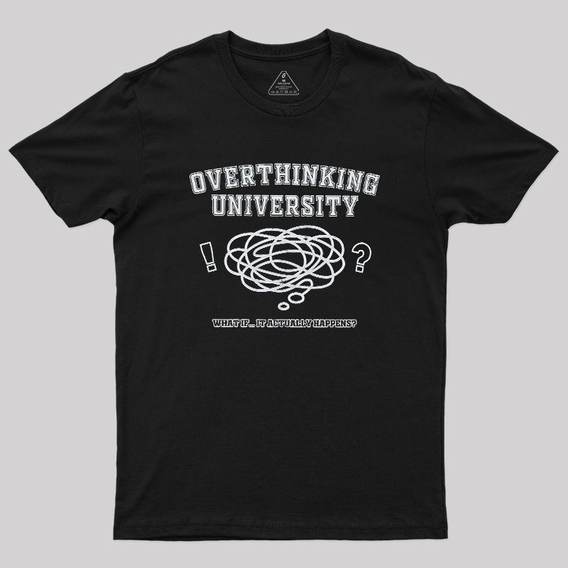 Overthinking University Geek T-Shirt