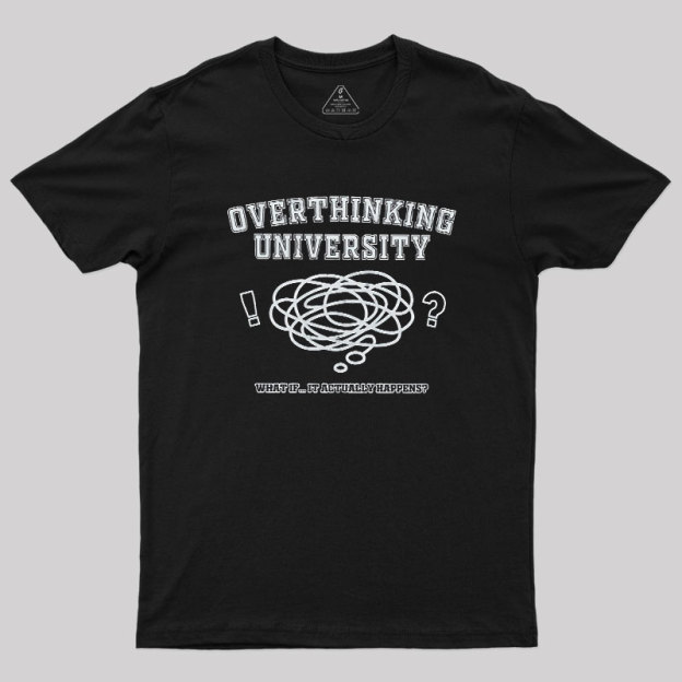 Overthinking University Geek T-Shirt