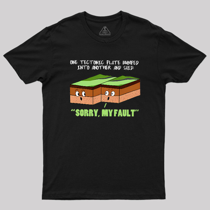 Sorry My Fault Geography Geek T-Shirt