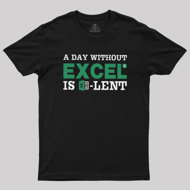 A Day Without Excel Geek T-Shirt