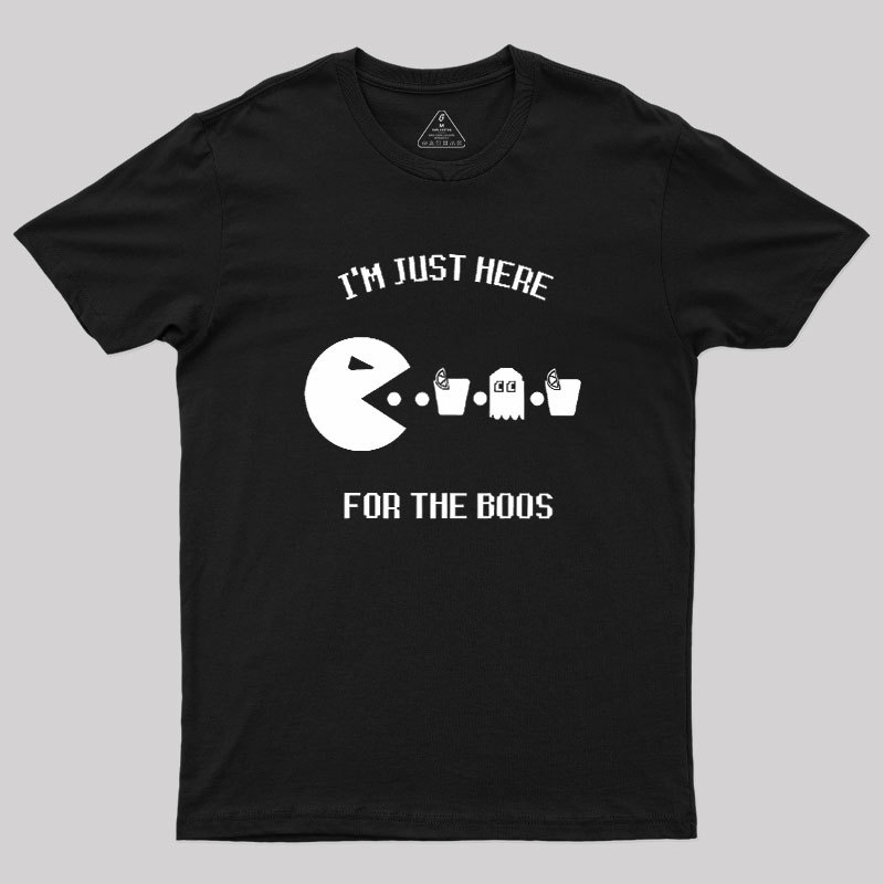 Here For The Boos Geek T-Shirt