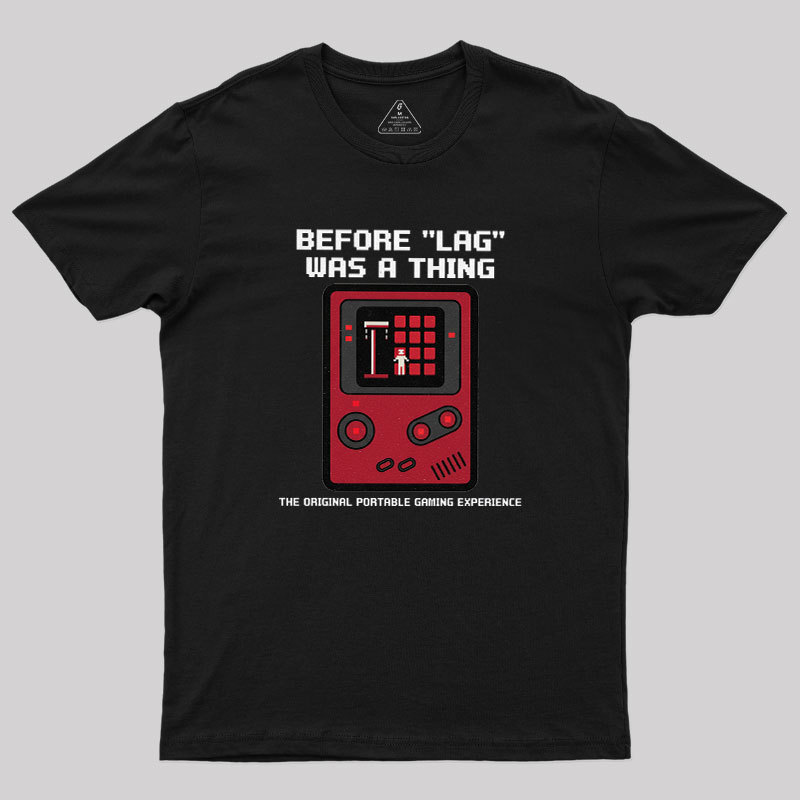 Before LAG Was A Thing Geek T-Shirt