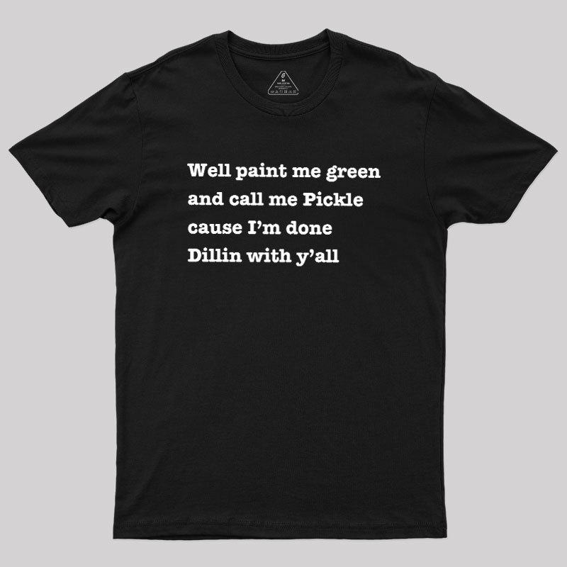 Dill With You Geek T-Shirt