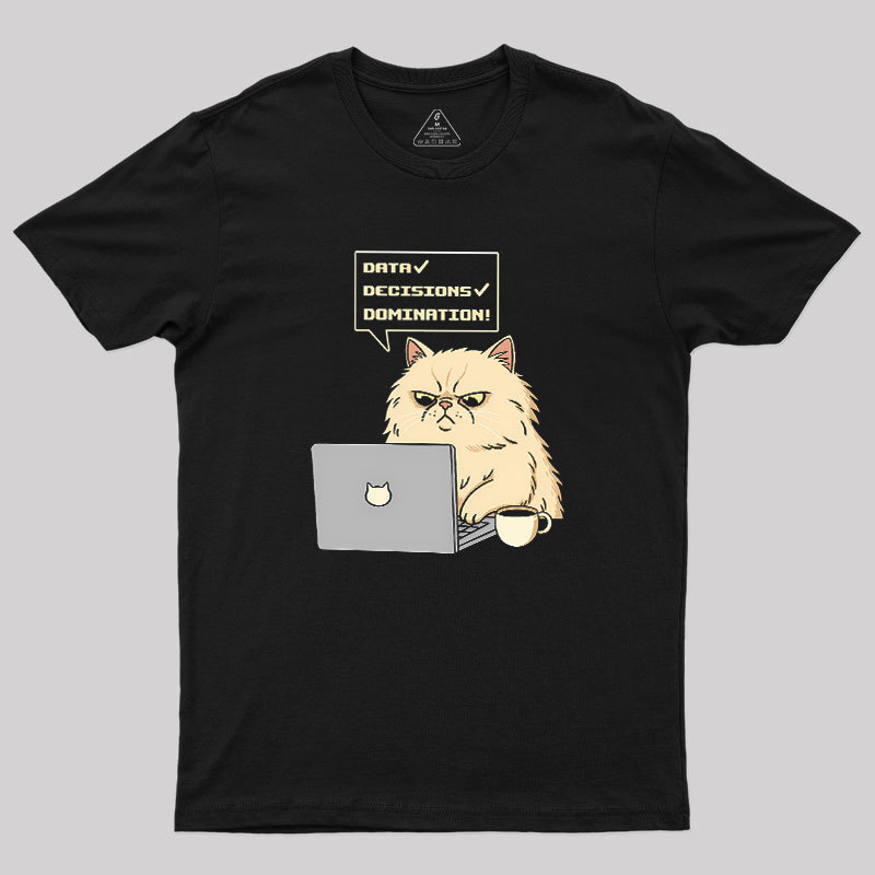 Data Decisions Domination for cat Geek T-Shirt