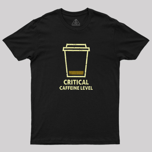 Critical Caffeine Level Geek T-Shirt
