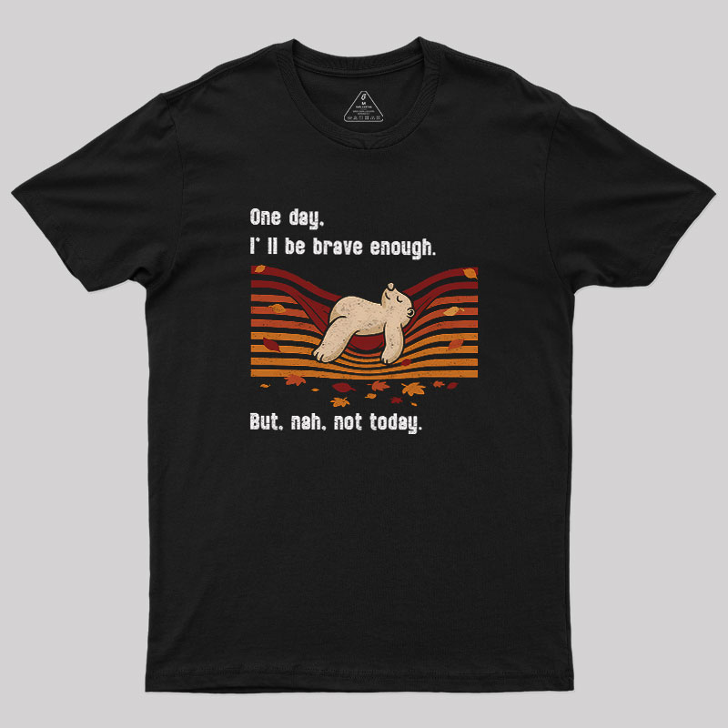 Not Today Geek T-Shirt