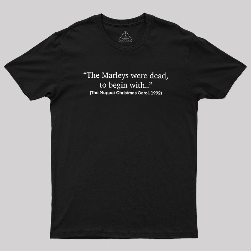 The Marleys Were Dead To Begin With Geek T-Shirt