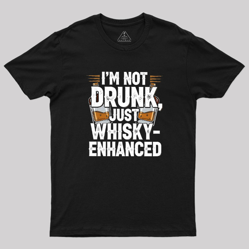 I'm Not Drunk Just Whisky-Enhanced Geek T-Shirt