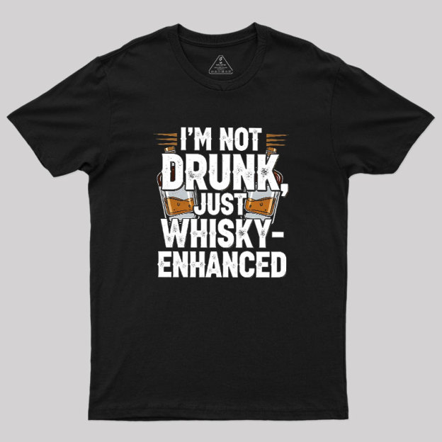 I'm Not Drunk Just Whisky-Enhanced Geek T-Shirt