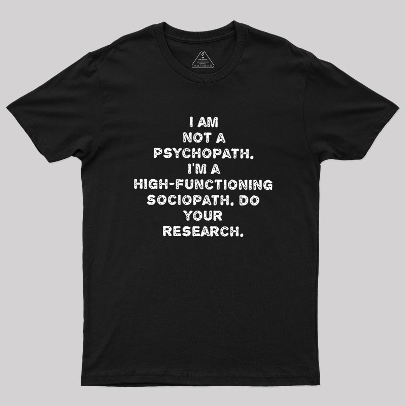 I'm Not A Psychopath Geek T-Shirt