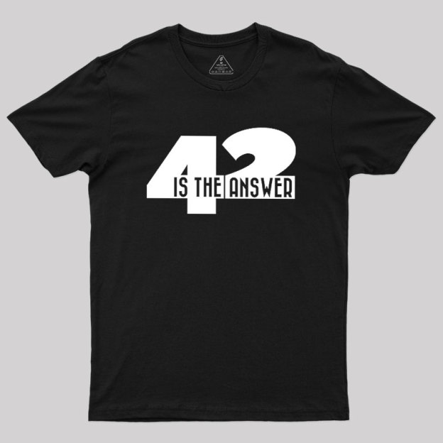42 Is The Answer Geek T-Shirt