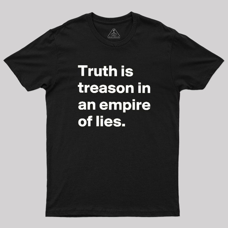 Truth Is Treason In An Empire Of Lies Geek T-Shirt