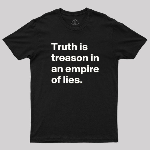 Truth Is Treason In An Empire Of Lies Geek T-Shirt