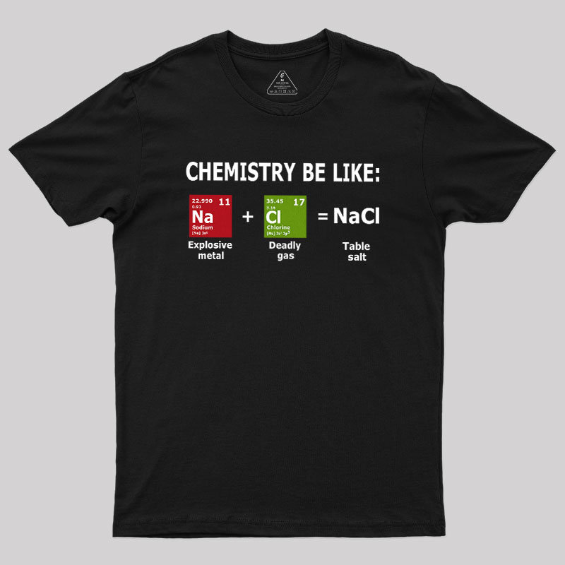 Chemistry Be Like Geek T-Shirt