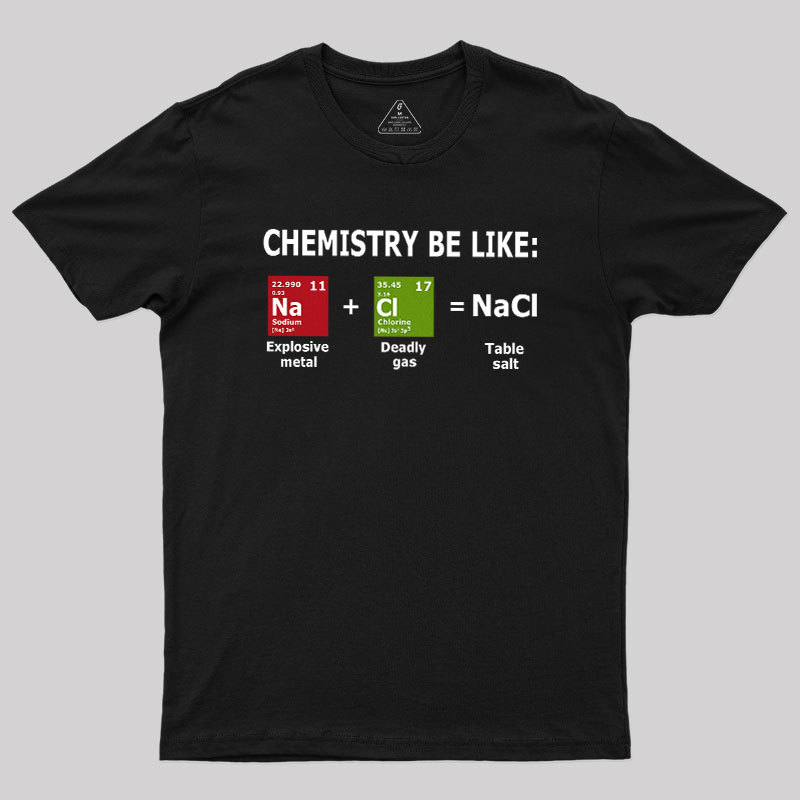 Chemistry Be Like Geek T-Shirt