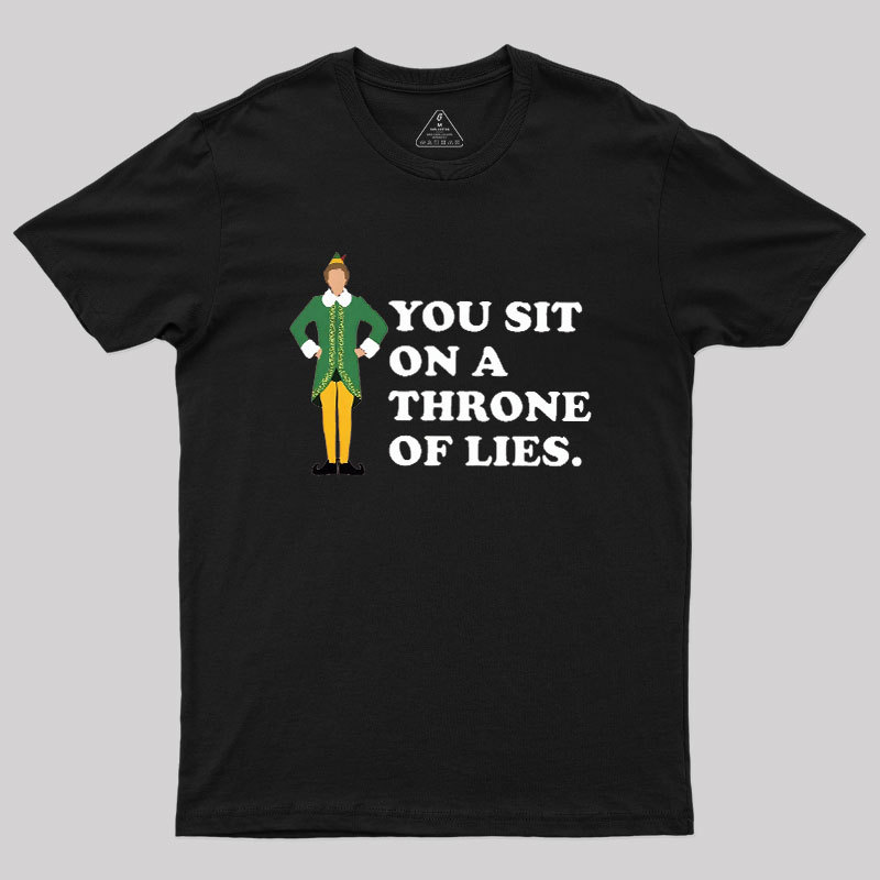 You sit On A Throne Of Lies Geek T-Shirt