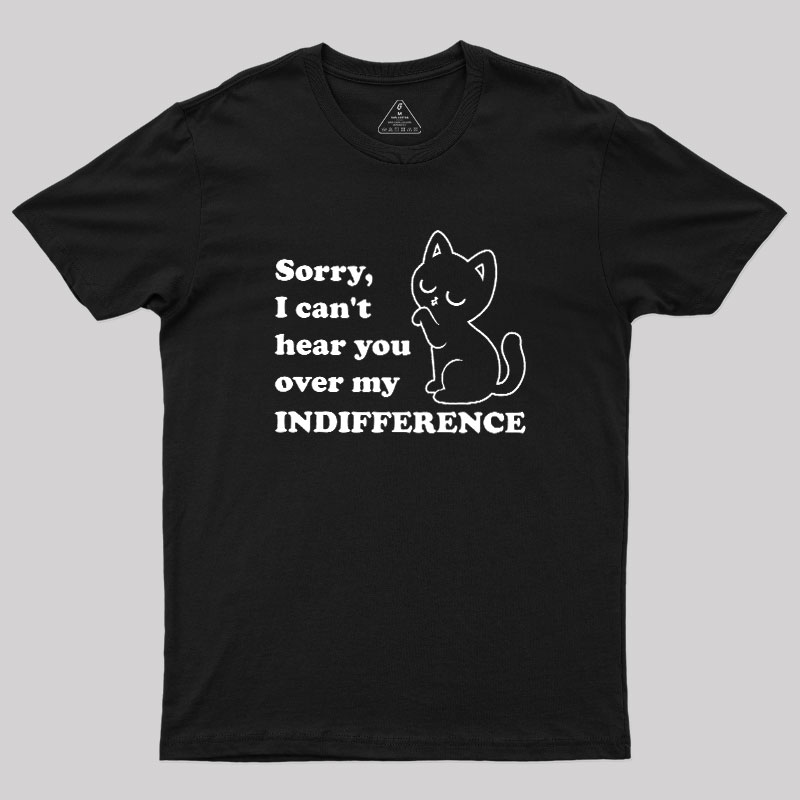 Cat Indifference Cute Irony Geek T-Shirt