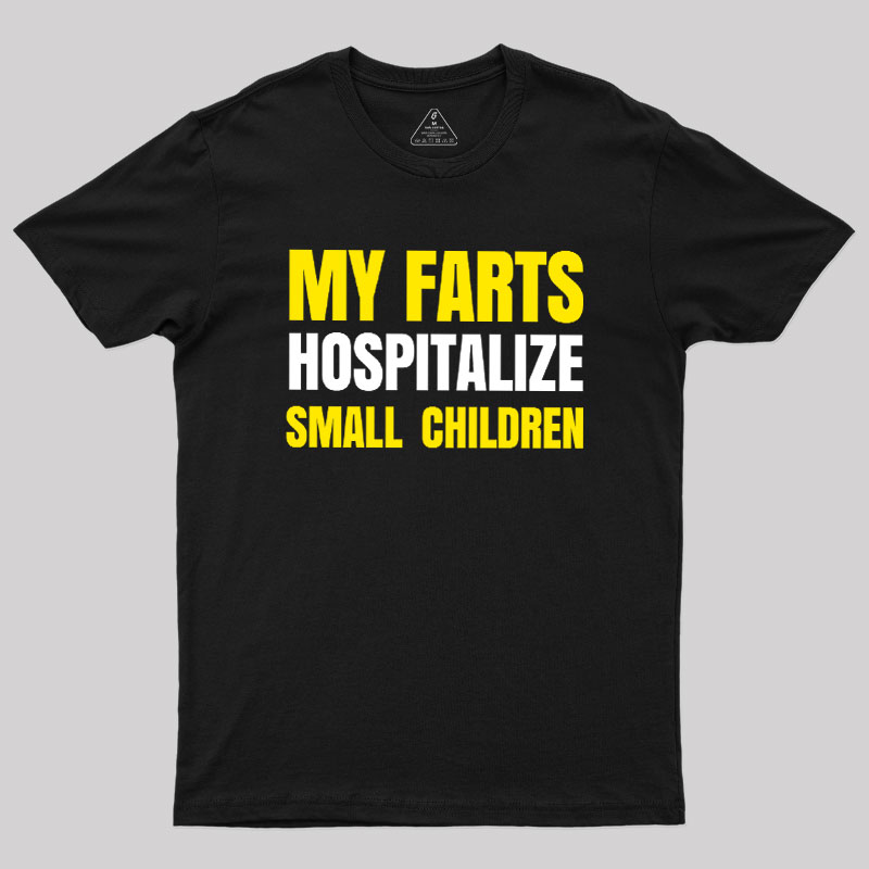 My Farts Hospitalize Smal Children T-Shirt
