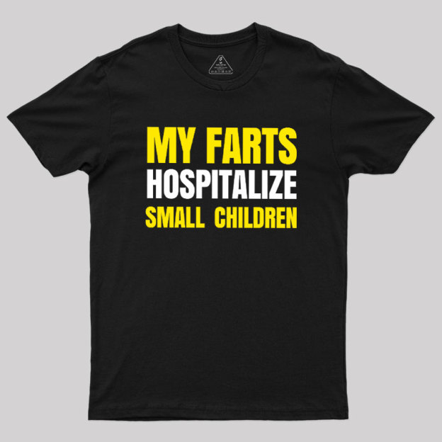My Farts Hospitalize Smal Children T-Shirt