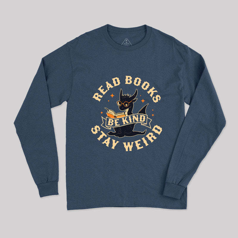 Read Books Be Kind Stay Weird Long Sleeve T-Shirt