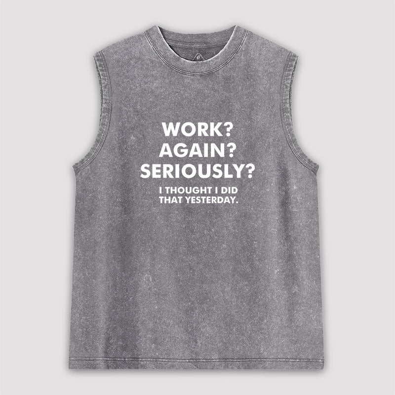 Work Again Seriously Washed Tank