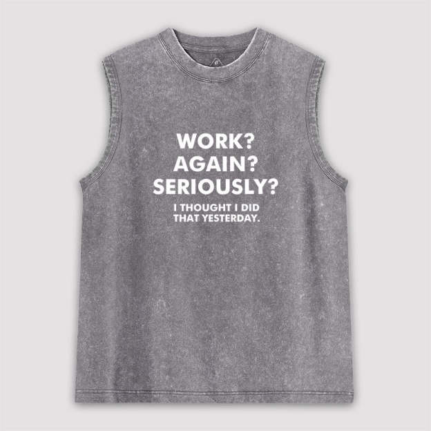 Work Again Seriously Washed Tank