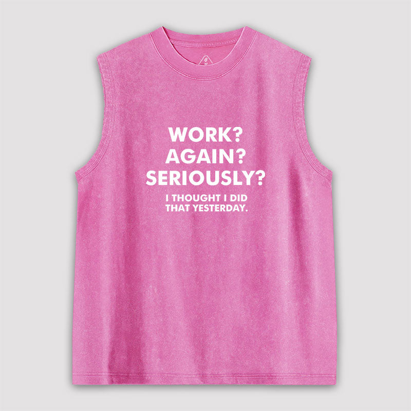 Work Again Seriously Washed Tank