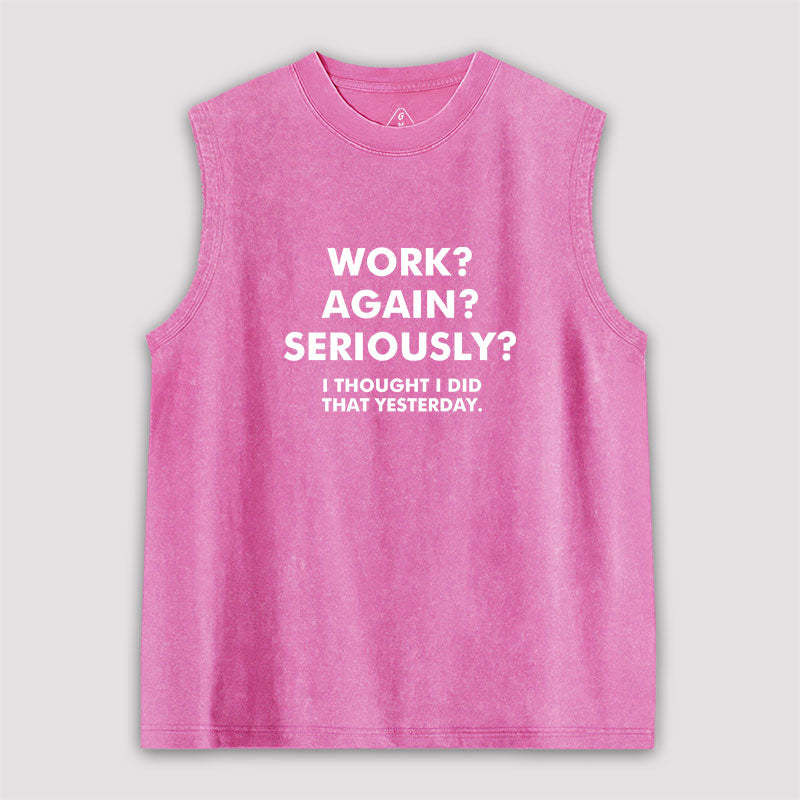 Work Again Seriously Washed Tank