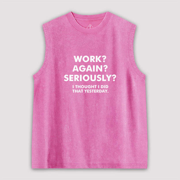 Work Again Seriously Washed Tank