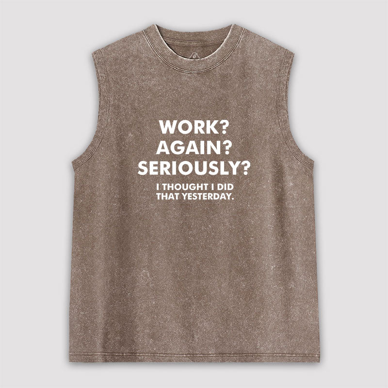 Work Again Seriously Washed Tank