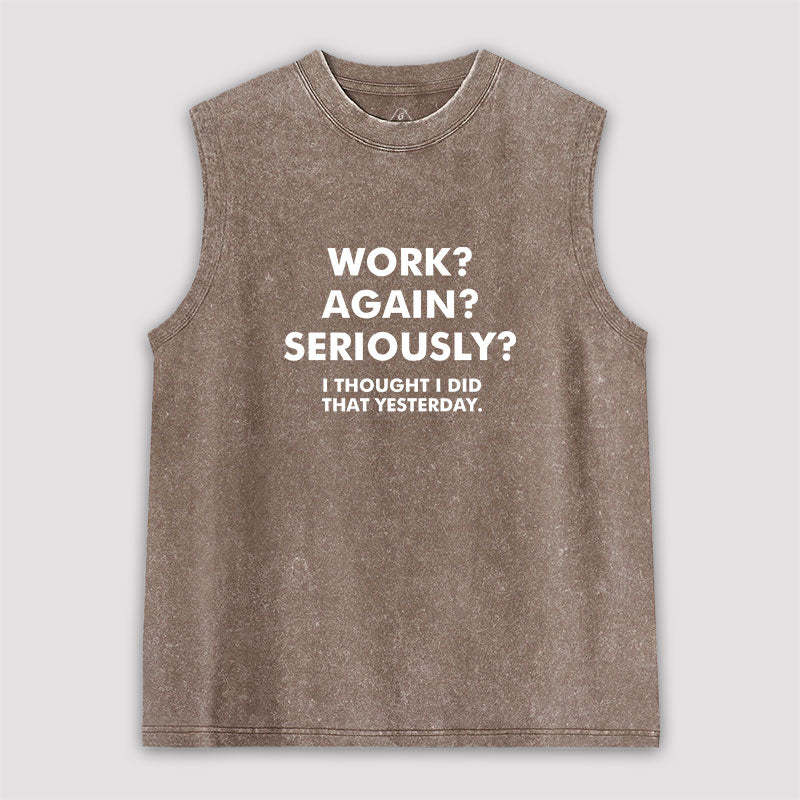 Work Again Seriously Washed Tank