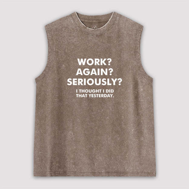 Work Again Seriously Washed Tank