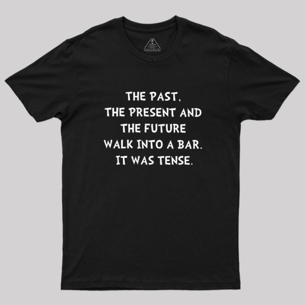 Tense Walk Into Bar Geek T-Shirt