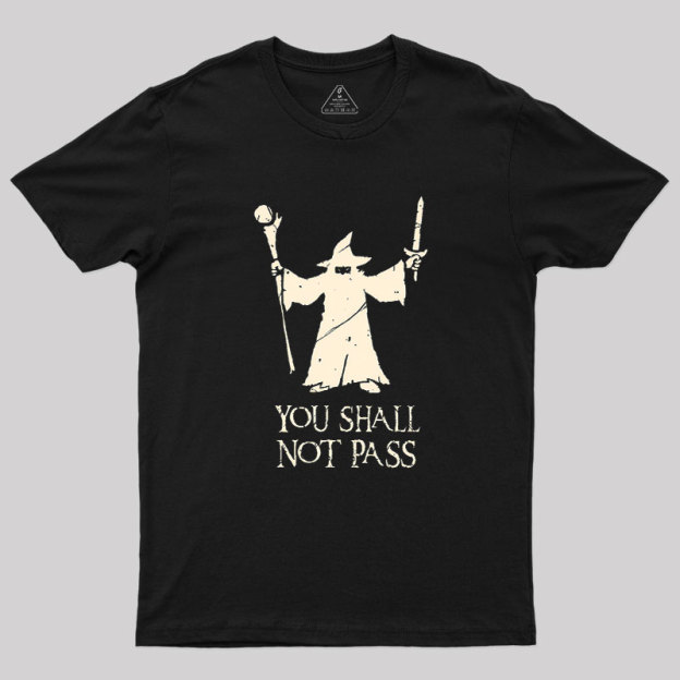 Gandalf- You Shall Not Pass Geek T-Shirt