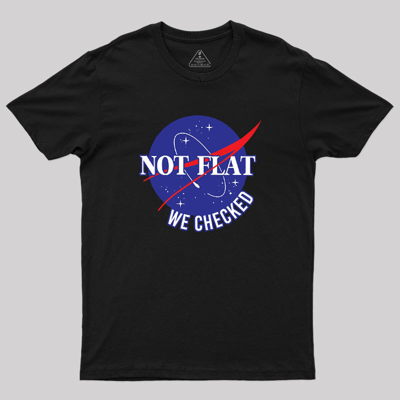 NASA Not Flat We Checked Geek T-Shirt