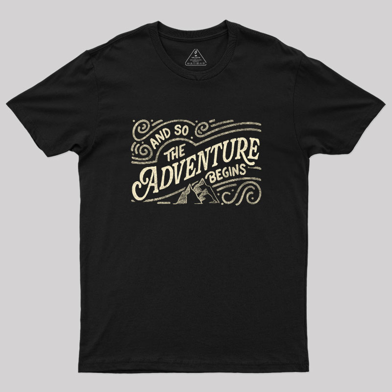 And So The Adventure Begins Geek T-Shirt