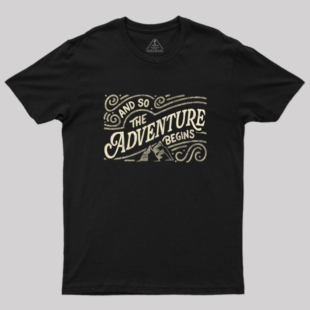 And So The Adventure Begins Geek T-Shirt