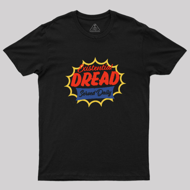 Existential Dread Geek T-Shirt