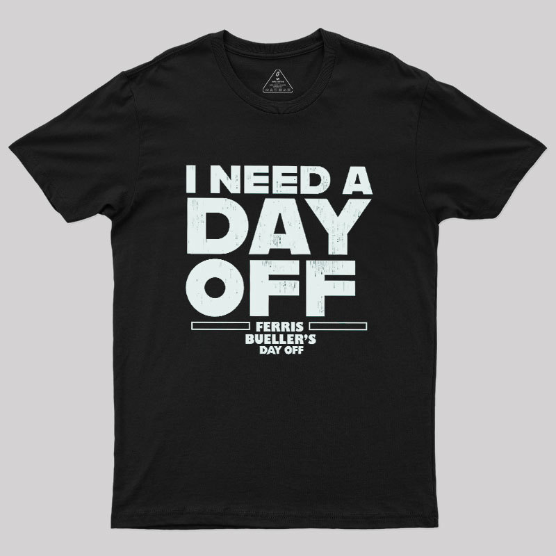 I Need A Day Off Geek T-Shirt